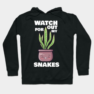Watch Out for My Snakes Hoodie